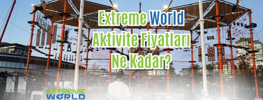 Extreme-World-Aktivite-Fiyatlari-Ne-Kadar