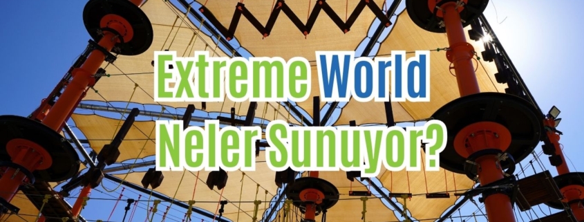 Extreme World Neler Sunuyor