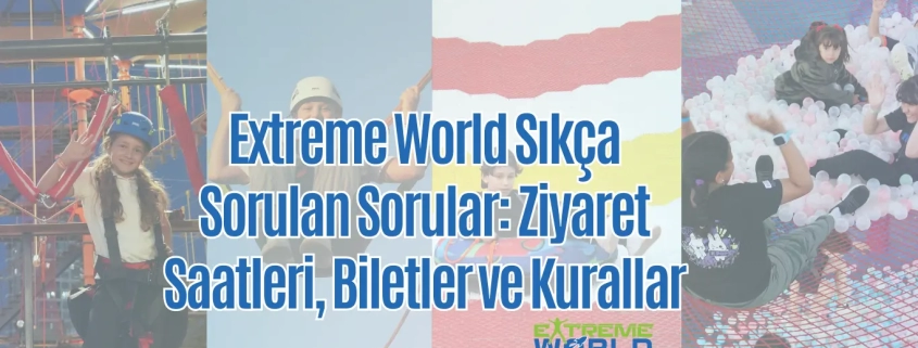 Extreme World Sıkça Sorulan Sorular (SSS) – Ziyaretçi Rehberi